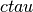 ctau